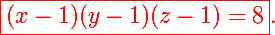 \Large\red\boxed{(x-1)(y-1)(z-1)=8}.